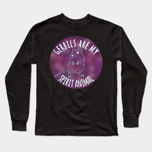 Gerbils are my spirit animal Long Sleeve T-Shirt